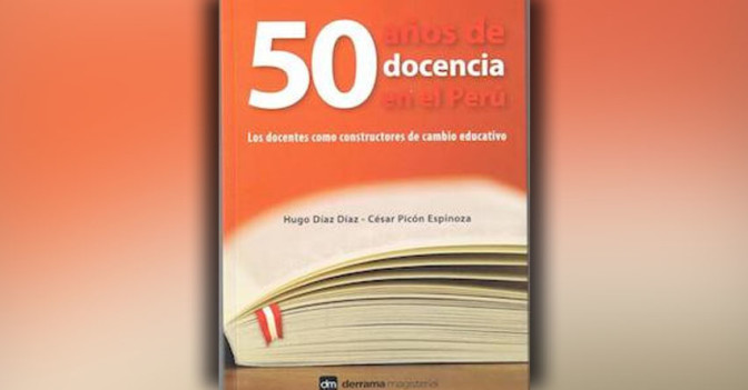 Cincuenta años de docencia en el Perú, un artículo de Hugo Diaz